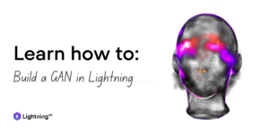 Build a GAN in Lightning