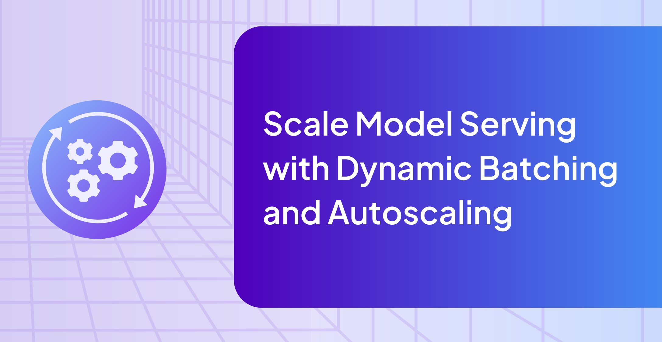 Scale model serving with dynamic batching and autoscaling